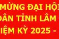 CHÀO MỪNG ĐẠI HỘI ĐẠI BIỂU ĐẢNG BỘ UBND TỈNH LÂM ĐỒNG LẦN THỨ I, NHIỆM KÝ 2025-2030